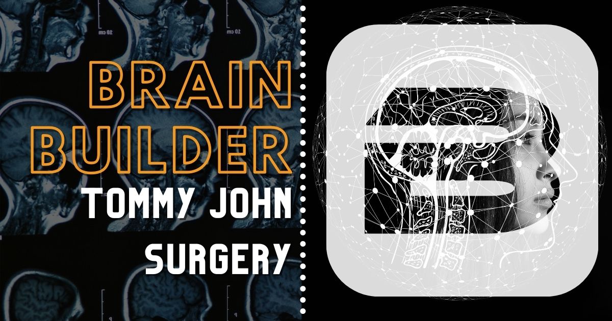 Tommy John Surgery Brain Builder